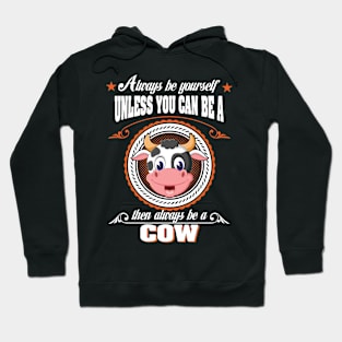 Always Be A Cow Hoodie